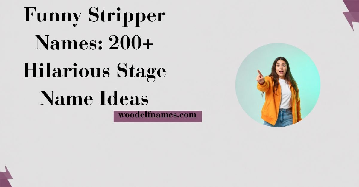 Text graphic reading "Funny Stripper Names: 200+ Hilarious Stage Name Ideas" with woodelfnames.com website label and an excited woman pointing in a circular frame.