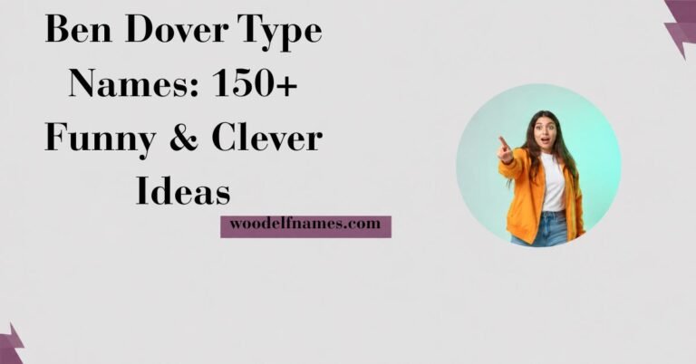 Text graphic reading "Ben Dover Type Names: 150+ Funny & Clever Ideas" with woodelfnames.com website label and an excited woman pointing in a circular frame.