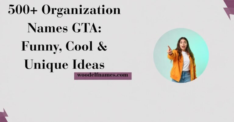 Text graphic reading "500+ Organization Names GTA: Funny, Cool & Unique Ideas" with woodelfnames.com website label and an excited woman pointing in a circular frame.