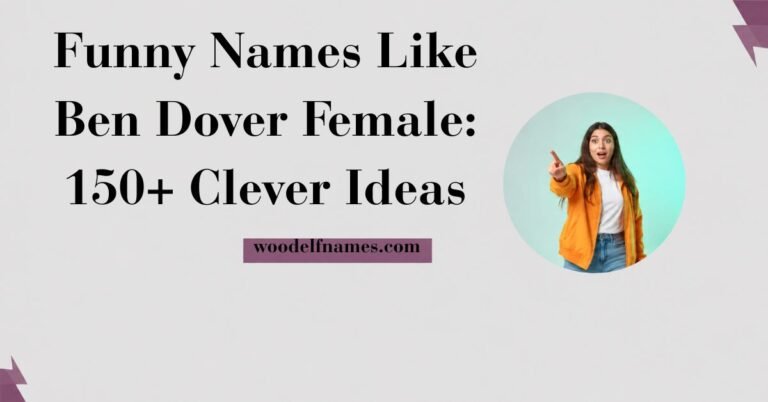 Text graphic reading "Funny Names Like Ben Dover Female: 150+ Clever Ideas" with woodelfnames.com website label and an excited woman pointing in a circular frame.