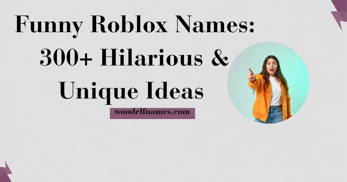 Text graphic reading "Funny Roblox Names: 300+ Hilarious & Unique Ideas" with woodelfnames.com website label and an excited woman pointing in a circular frame.