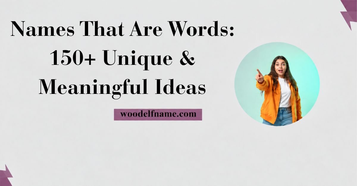 A horizontal banner image on a light grey background featuring bold black text reading "Names That Are Words: 150+ Unique & Meaningful Ideas". The lower center features a purple badge displaying woodelfname.com, and the right side includes a circular image frame showing an excited woman pointing forward.