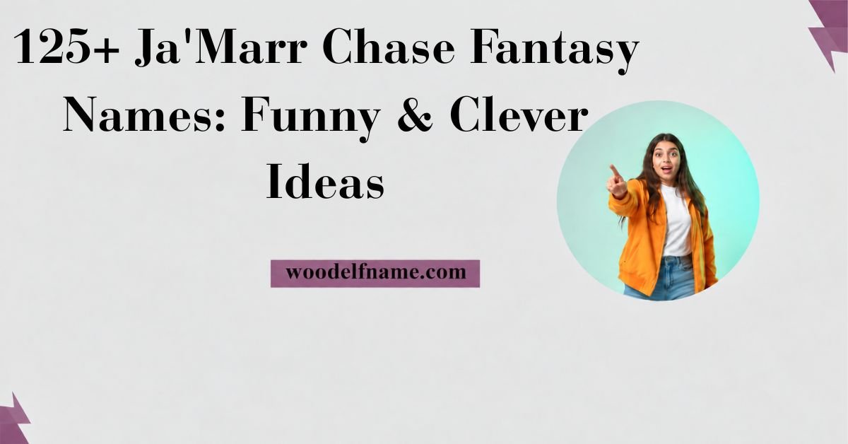 Text graphic reading "125+ Ja'Marr Chase Fantasy Names: Funny & Clever Ideas" with woodelfname.com website label and an excited woman pointing in a circular frame.