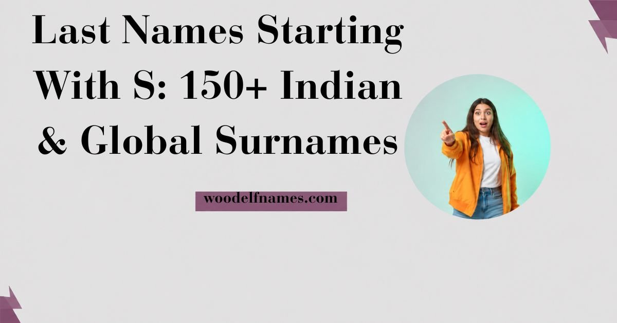 Text graphic reading "Last Names Starting With S: 150+ Indian & Global Surnames" with woodelfnames.com website label and an excited woman pointing in a circular frame.