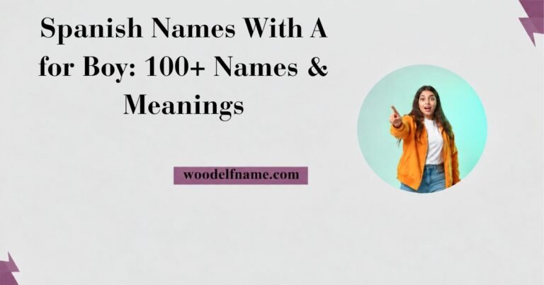 Text graphic reading "Spanish Names With A for Boy: 100+ Names & Meanings" with woodelfname.com website label and an excited woman pointing in a circular frame.