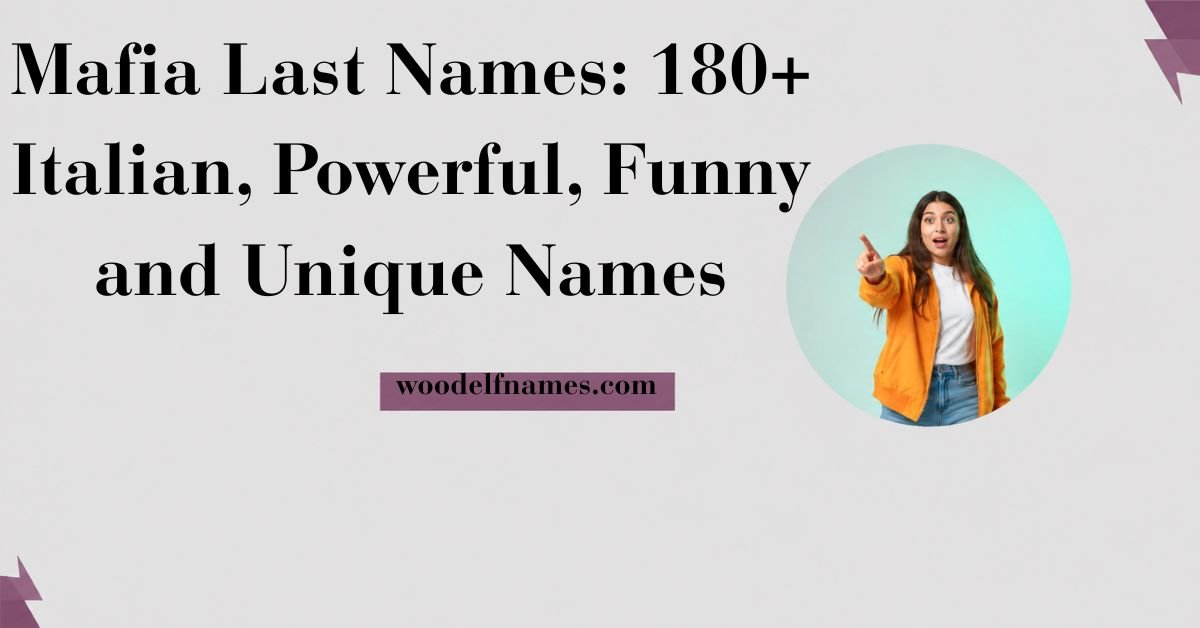 Text graphic reading "Mafia Last Names: 180+ Italian, Powerful, Funny and Unique Names" with woodelfnames.com website label and an excited woman pointing in a circular frame.