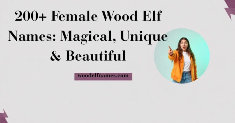 Text graphic reading "200+ Female Wood Elf Names: Magical, Unique & Beautiful" with woodelfnames.com website label and an excited woman pointing in a circular frame.