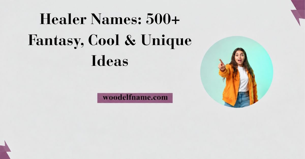 Text graphic reading "Healer Names: 500+ Fantasy, Cool & Unique Ideas" with woodelfname.com website label and an excited woman pointing in a circular frame