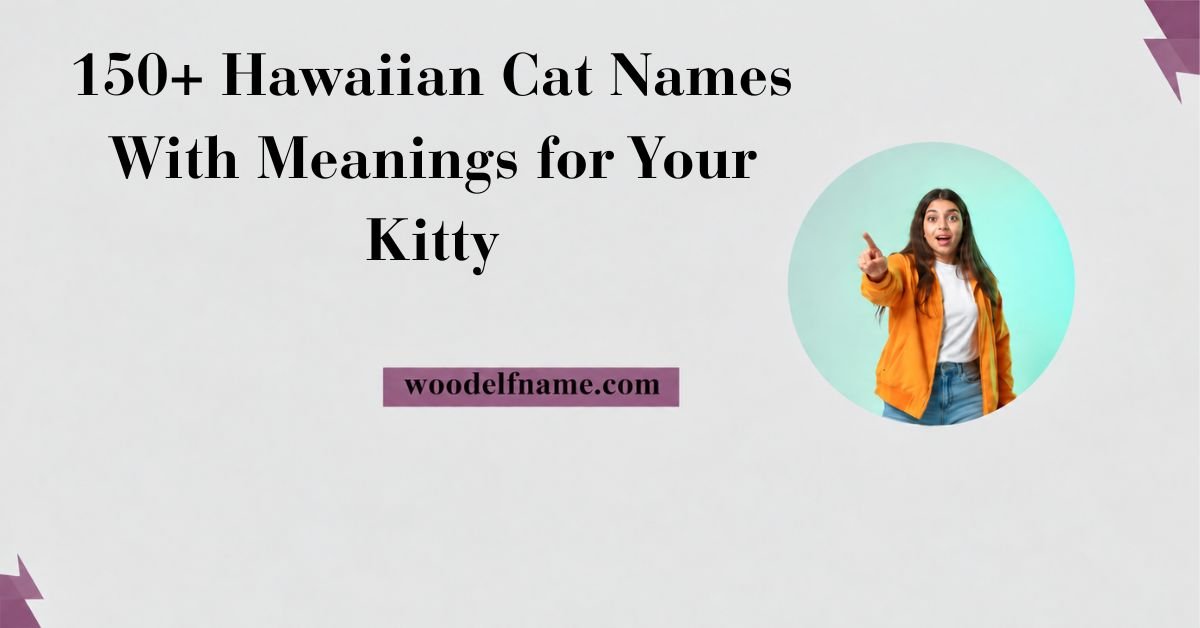 Text graphic reading "150+ Hawaiian Cat Names With Meanings for Your Kitty" with woodelfname.com website label and an excited woman pointing in a circular frame